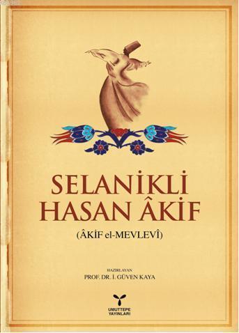 Selanikli Hasan Akif; (Akif el-Mevlevi)