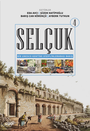 Selçuk - Bir Unesco Kentine Disiplinlerarası Bakış 4