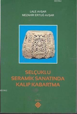 Selçuklu Seramik Sanatında Kalıp Kabartma