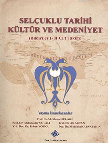 Selçuklu Tarihi Kültür ve Medeniyet  (Bildiriler I-II Cilt Takım)