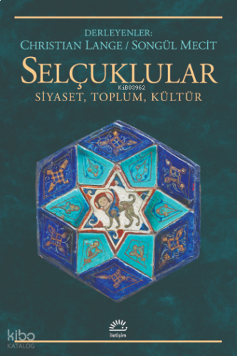 Selçuklular: Siyaset, Toplum, Kültür