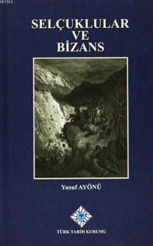 Selçuklular ve Bizans (Ciltli)
