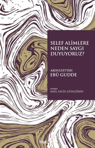 Selef Alimlere Neden Saygı Duyuyoruz?