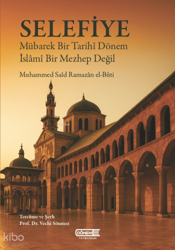 Selefiye;Mübarek Bir Tarihî Dönem, İslâmî Bir Mezhep Değil