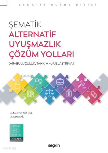 Şematik Alternatif Uyuşmazlık Çözüm Yolları;Arabuluculuk, Tahkim ve Uzlaştırma