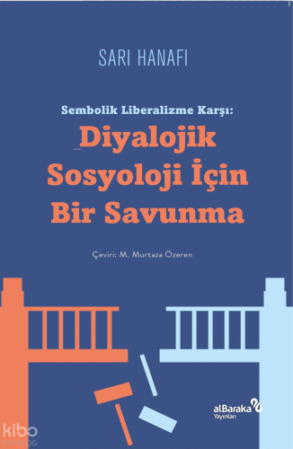 Sembolik Liberalizme Karşı Diyalojik Sosyoloji İçin Bir Savunma