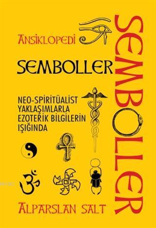 Semboller / Ansiklopedi; Neo-Spiritüalist Yaklaşımlarla Ezoterik Bilgilerin Işığında