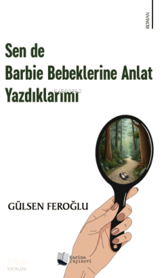 Sen de Barbie Bebeklerine Anlat Yazdıklarımı