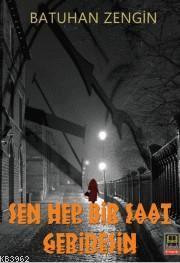 Sen Hep Bir Saat Geridesin