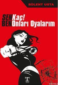 Sen Kaç! Ben Onları Oyalarım