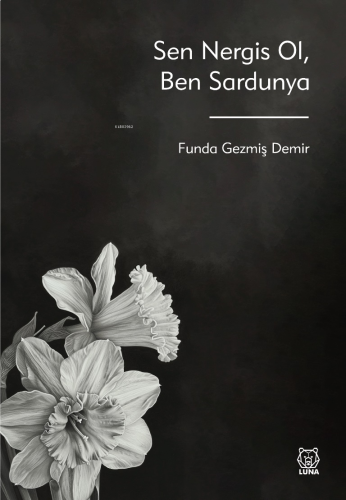 Sen Nergis Ol, Ben Sardunya
