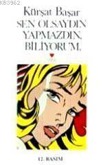 Sen Olsaydın Yapmazdın Biliyorum