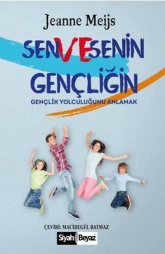 Sen ve Senin Gençliğin; Gençlik Yolculuğunu Anlamak