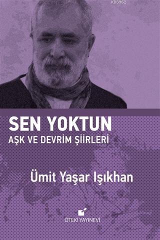 Sen Yoktun; Aşk ve Devrim Şiirleri