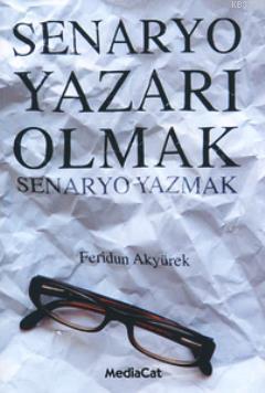 Senaryo Yazarı Olmak; Senaryo Yazmak