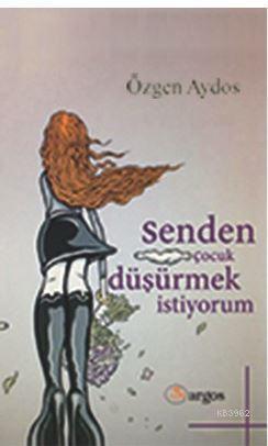 Senden Çocuk Düşürmek İstiyorum