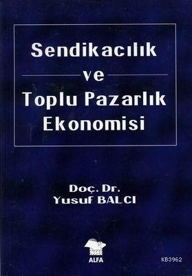 Sendikacılık ve Toplu Pazarlık Ekonomisi