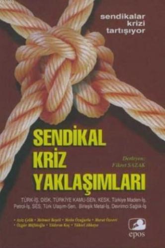Sendikal Kriz Yaklaşımları; Sendikalar Krizi Tartışıyor