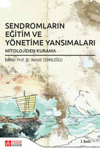 Sendromların Eğitim ve Yönetime Yansımaları;Mitolojiden Kurama