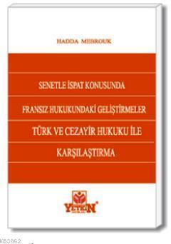 Senetle İspat; Fransız Hukukundaki Gelişmeler Türk ve Cezair Hukuku ile Karşılaştırma
