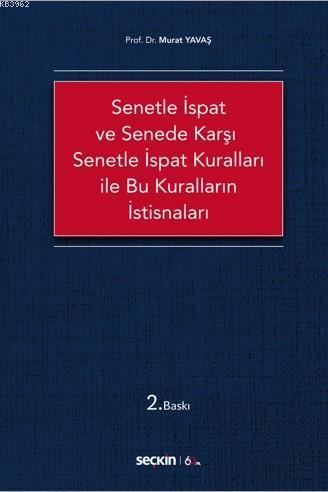 Senetle İspat ve Senede Karşı Senetle İspat Kuralları ile Bu Kuralların İstisnaları