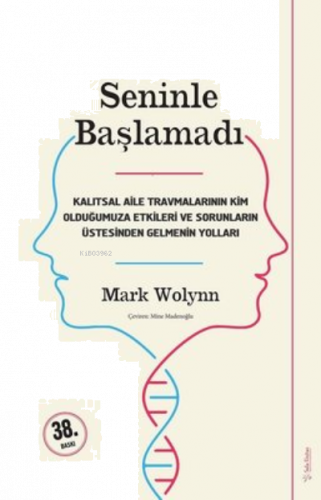 Seninle Başlamadı; Kalıtsal Aile Travmalarının Kim Olduğumuza Etkileri ve Sorunların Üstesinden Gelebilmenin Yolları