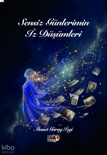 Sensiz Günlerimin İz Düşümleri