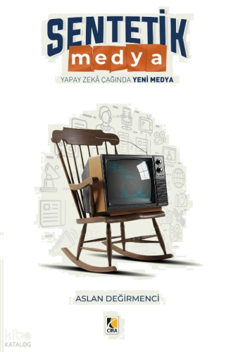 Sentetik Medya ;Yapay Zekâ Çağında Yeni Medya