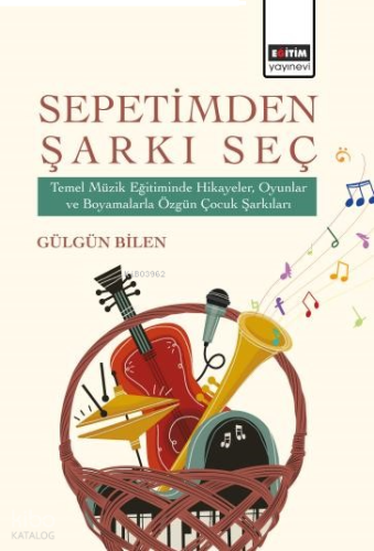 Sepetimden Şarkı Seç;Temel Müzik Eğitiminde Hikayeler, Oyunlar ve Boya