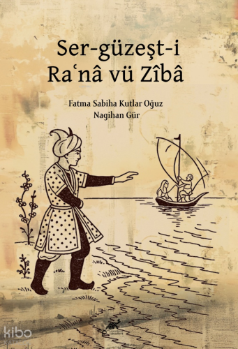 Ser-güzeşt-i Raʿnâ vü Zîbâ