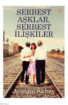 Serbest Aşklar, Serbest İlişkiler