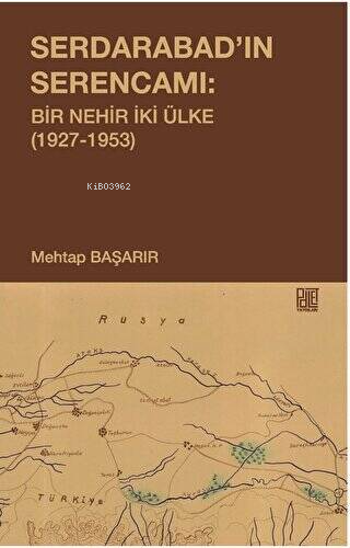 Serdarabad'ın Serencamı: Bir Nehir İki Ülke 1927-1953