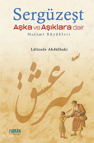 Sergüzeşt  Aşka ve Aşıklara Dair;Melami Büyükleri