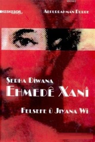 Şerha Diwana Ehmede Xani Felsefe U Jiyana Wi