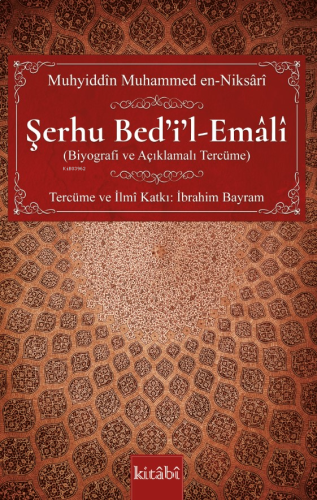 Şerhu Bed’i’l-Emâlî;(Biyografi ve Açıklamalı Tercüme)