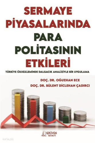 Sermaye Piyasalarında Para Politikasının Etkileri - Türkiye Örnekleminde Dalgacık Analiziyle Bir Uygulama