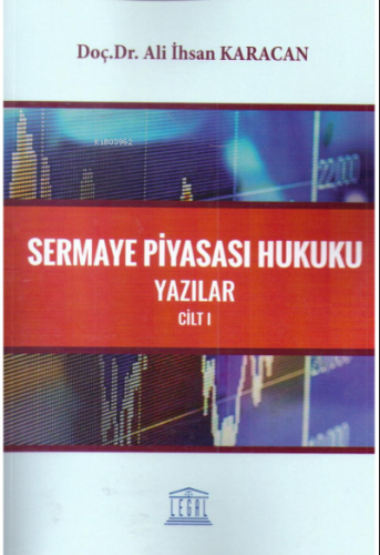 Sermaye Piyasası Hukuku Yazılar Cilt:I