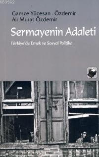 Sermayenin Adaleti; Türkiye'de Emek ve Sosyal Politika