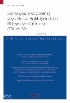 Sermayesini Kaybetmiş veya Borca Batık Şirketlerin Birleşmeye Katılması (TTK. m.139)
