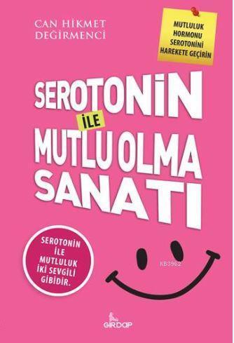 Serotonin İle Mutlu Olma Sanatı