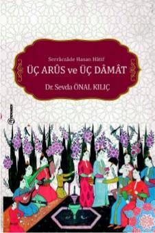 Serraczade Hasan Hatif; Üç Arus ve Üç Damat