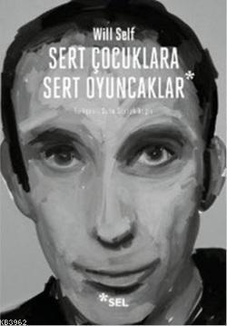 Sert Çocuklara Sert Oyuncaklar; Seçme Öyküler