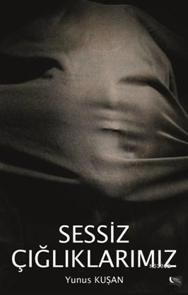 Sessiz Çığlıklarımız