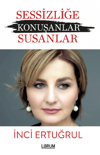 Sessizliğe Konuşanlar ;Susanlar