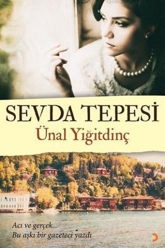 Sevda Tepesi; Acı ve Gerçek... Bu Aşkı Bir Gazeteci Yazdı