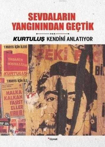 Sevdaların Yangınından Geçtik; Kurtuluş Kendini Anlatıyor