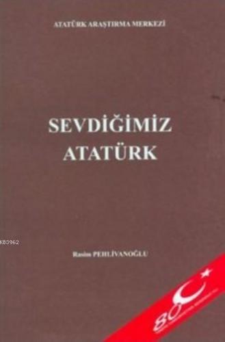 Sevdiğimiz Atatürk