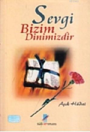 Sevgi Bizim Dinimizdir