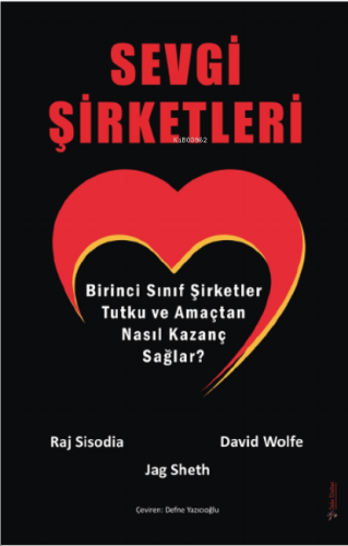 Sevgi Şirketleri;Birinci Sınıf Şirketler Tutku ve Amaçtan Nasıl Kazanç Sağlar?
