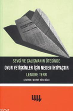 Sevgi ve Çalışmanın Ötesinde; Oyun Yetişkinler İçin Neden İhtiyaçtır